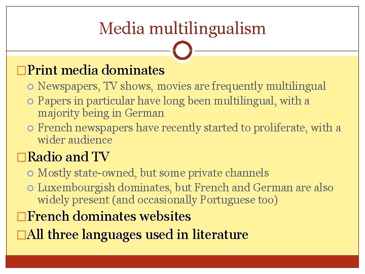 Media multilingualism �Print media dominates Newspapers, TV shows, movies are frequently multilingual Papers in