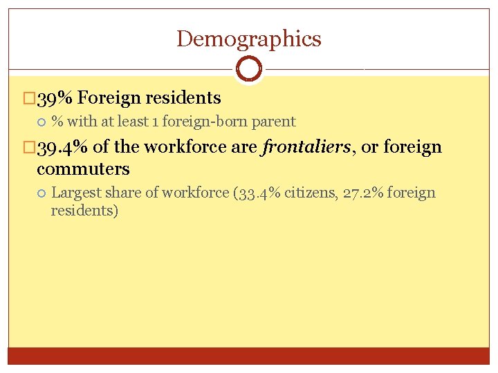 Demographics � 39% Foreign residents % with at least 1 foreign-born parent � 39.