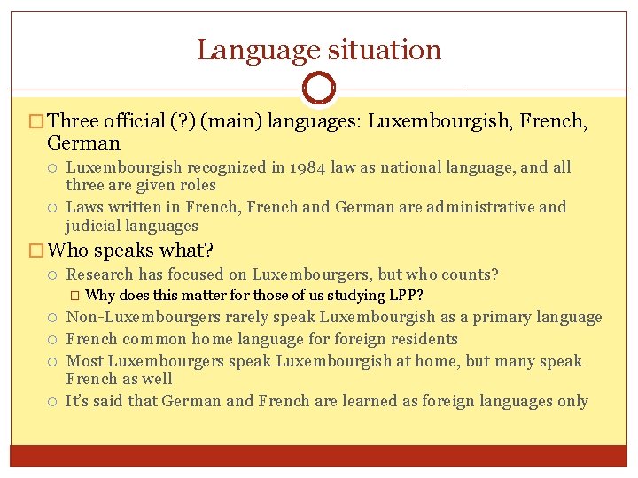 Language situation � Three official (? ) (main) languages: Luxembourgish, French, German Luxembourgish recognized