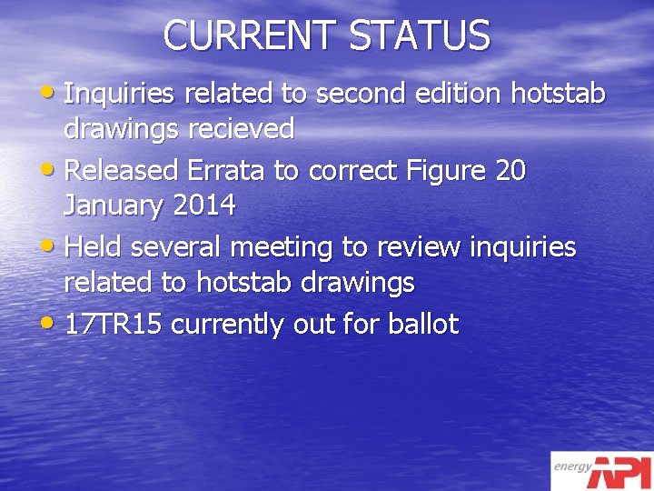 CURRENT STATUS • Inquiries related to second edition hotstab drawings recieved • Released Errata