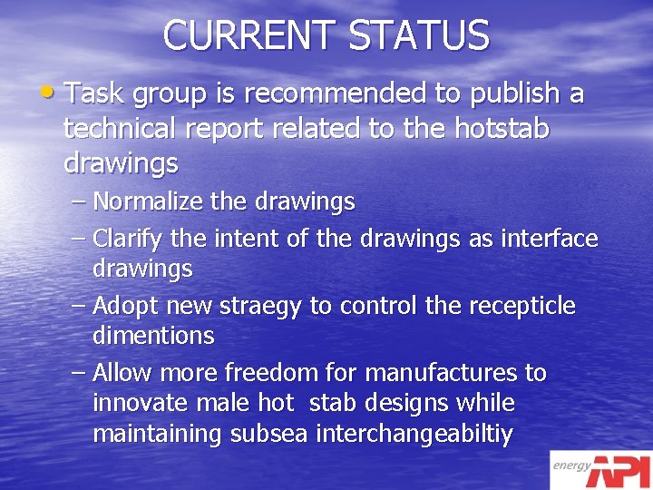 CURRENT STATUS • Task group is recommended to publish a technical report related to