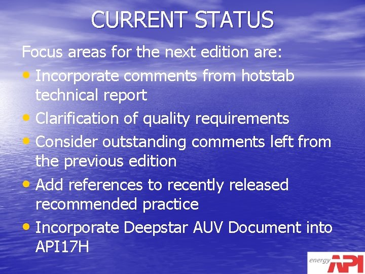CURRENT STATUS Focus areas for the next edition are: • Incorporate comments from hotstab