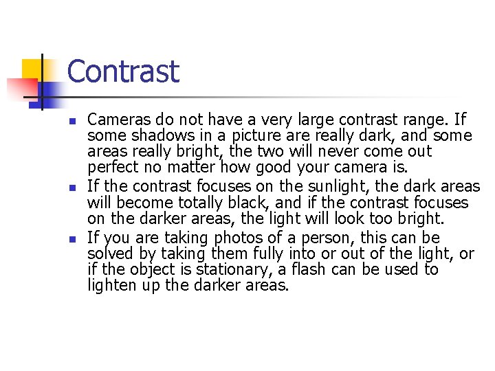 Contrast n n n Cameras do not have a very large contrast range. If Contrast n n n Cameras do not have a very large contrast range. If