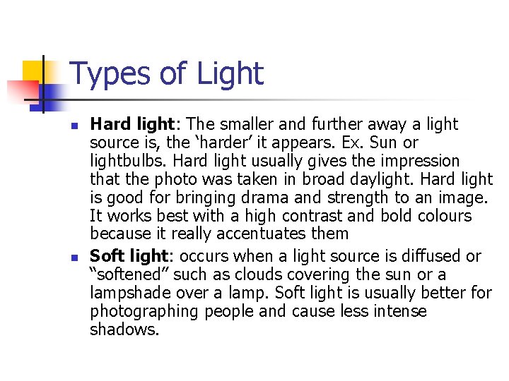 Types of Light n n Hard light: The smaller and further away a light Types of Light n n Hard light: The smaller and further away a light