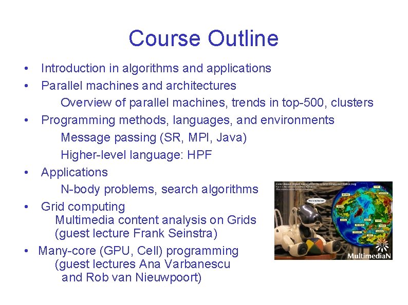 Course Outline • • • Introduction in algorithms and applications Parallel machines and architectures Course Outline • • • Introduction in algorithms and applications Parallel machines and architectures