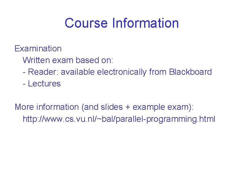 Course Information Examination Written exam based on: - Reader: available electronically from Blackboard - Course Information Examination Written exam based on: - Reader: available electronically from Blackboard -
