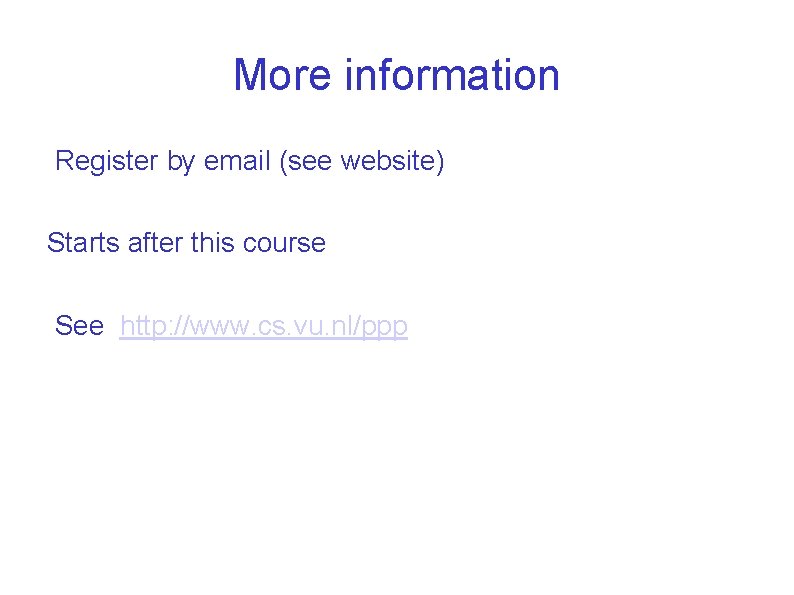 More information Register by email (see website) Starts after this course See http: //www. More information Register by email (see website) Starts after this course See http: //www.