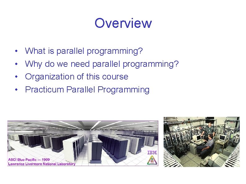Overview • • What is parallel programming? Why do we need parallel programming? Organization Overview • • What is parallel programming? Why do we need parallel programming? Organization