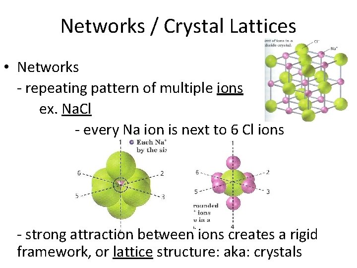 Networks / Crystal Lattices • Networks - repeating pattern of multiple ions ex. Na.