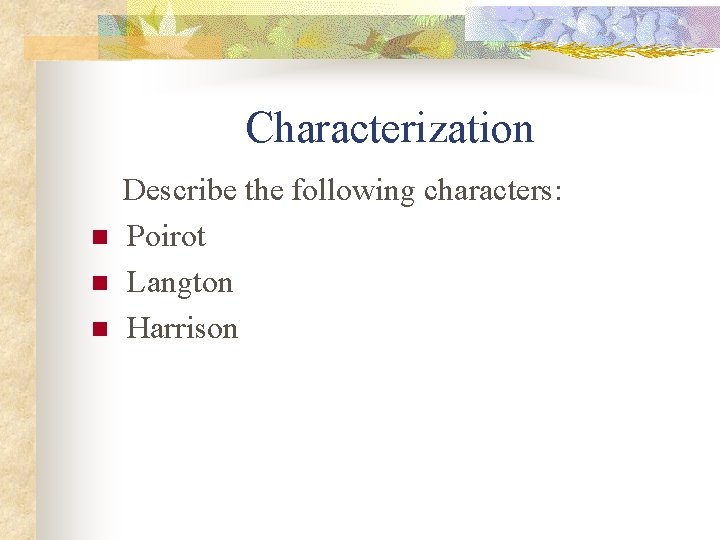 Characterization n Describe the following characters: Poirot Langton Harrison 