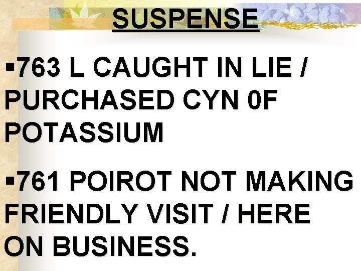 SUSPENSE § 763 L CAUGHT IN LIE / PURCHASED CYN 0 F POTASSIUM §