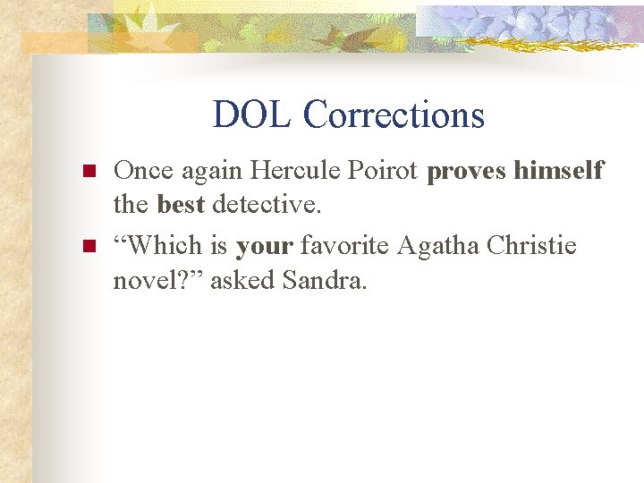 DOL Corrections n n Once again Hercule Poirot proves himself the best detective. “Which