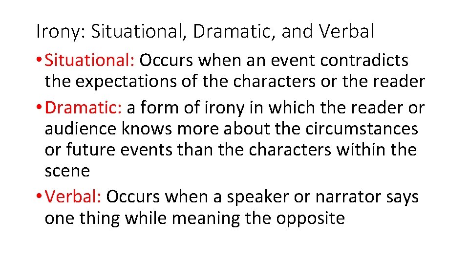 Irony: Situational, Dramatic, and Verbal • Situational: Occurs when an event contradicts the expectations