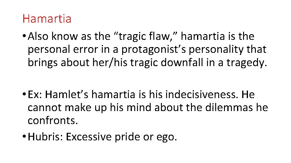 Hamartia • Also know as the “tragic flaw, ” hamartia is the personal error