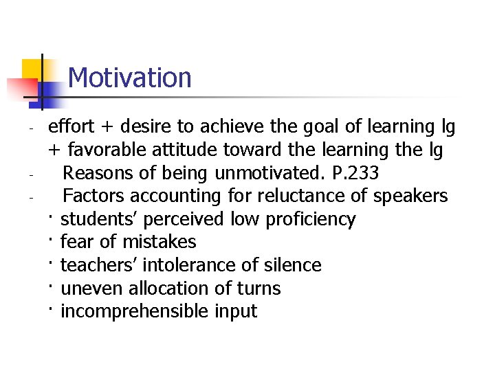 Motivation - - effort + desire to achieve the goal of learning lg +