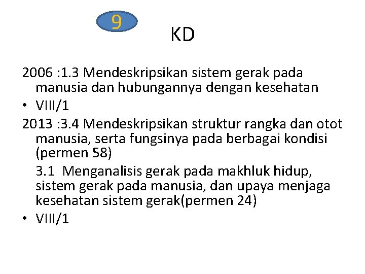 9 KD 2006 : 1. 3 Mendeskripsikan sistem gerak pada manusia dan hubungannya dengan