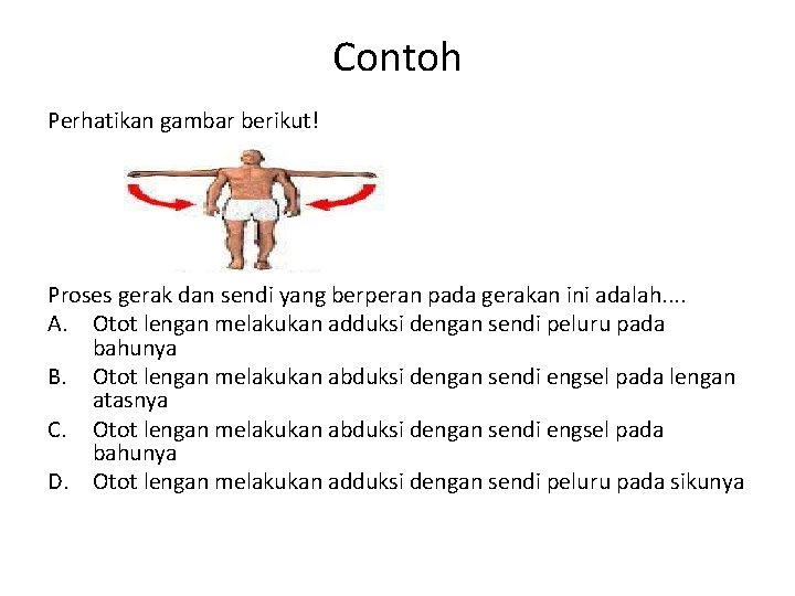 Contoh Perhatikan gambar berikut! Proses gerak dan sendi yang berperan pada gerakan ini adalah.