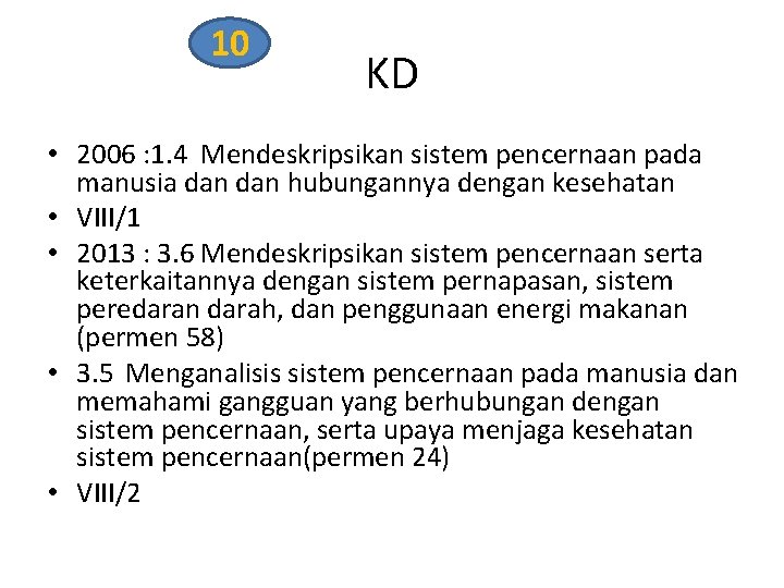 10 KD • 2006 : 1. 4 Mendeskripsikan sistem pencernaan pada manusia dan hubungannya