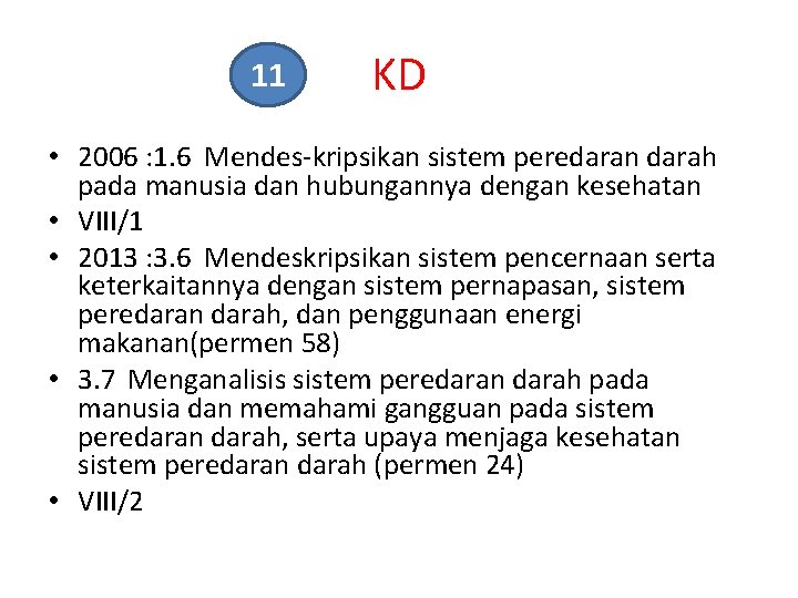 11 KD • 2006 : 1. 6 Mendes kripsikan sistem peredaran darah pada manusia