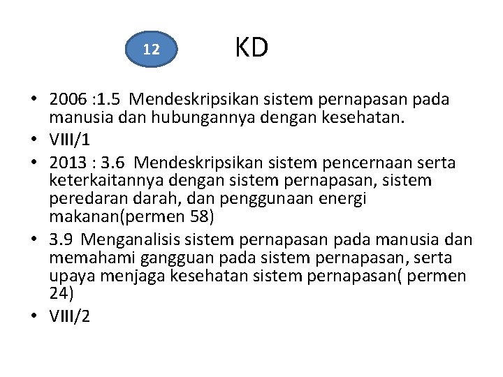 12 KD • 2006 : 1. 5 Mendeskripsikan sistem pernapasan pada manusia dan hubungannya