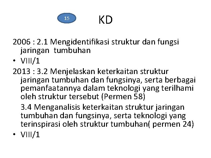 15 KD 2006 : 2. 1 Mengidentifikasi struktur dan fungsi jaringan tumbuhan • VIII/1