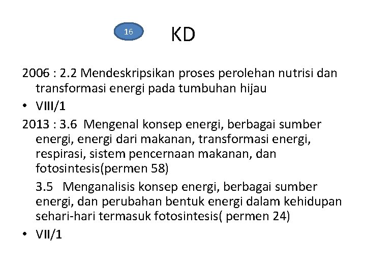 16 KD 2006 : 2. 2 Mendeskripsikan proses perolehan nutrisi dan transformasi energi pada