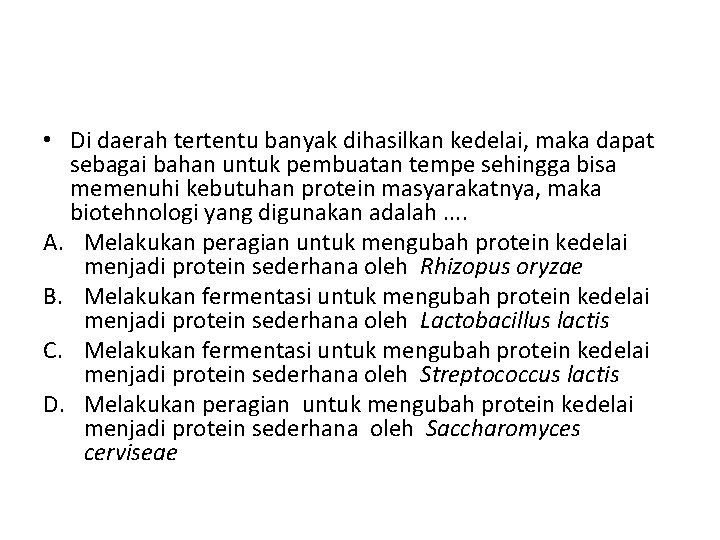  • Di daerah tertentu banyak dihasilkan kedelai, maka dapat sebagai bahan untuk pembuatan