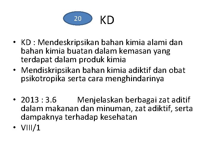 20 KD • KD : Mendeskripsikan bahan kimia alami dan bahan kimia buatan dalam