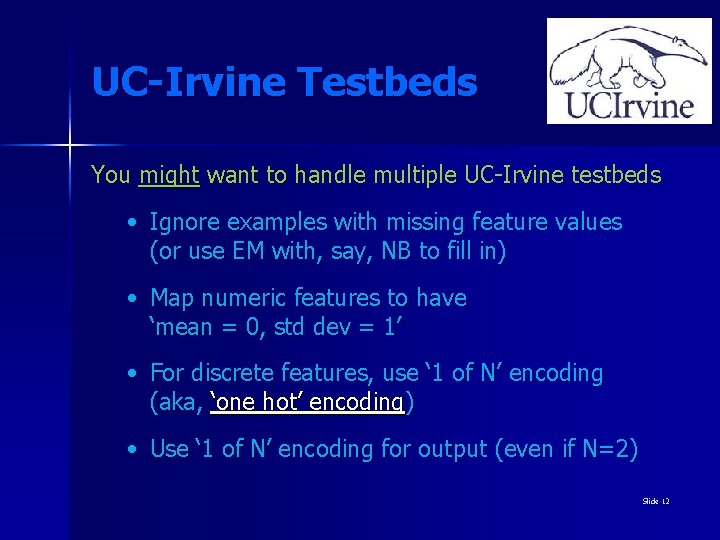 UC-Irvine Testbeds You might want to handle multiple UC-Irvine testbeds • Ignore examples with