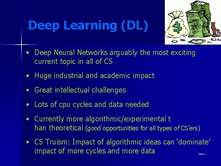 Deep Learning (DL) • Deep Neural Networks arguably the most exciting current topic in