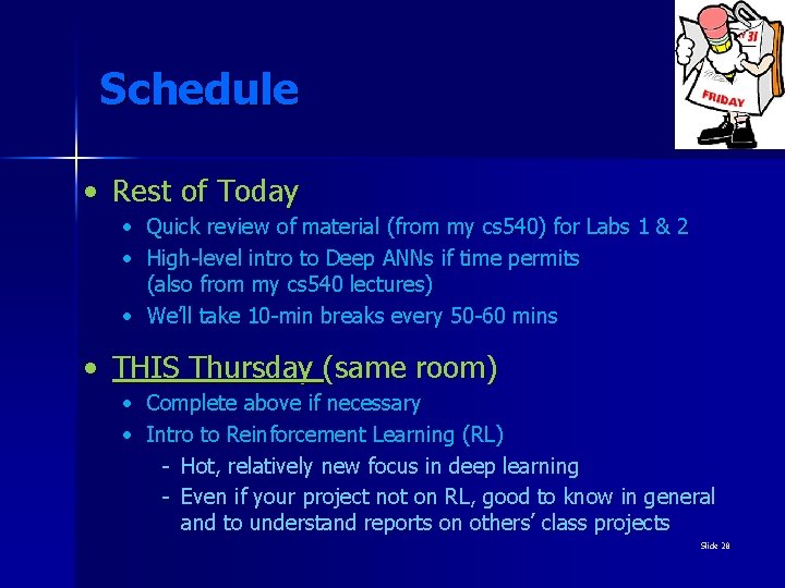 Schedule • Rest of Today • Quick review of material (from my cs 540)