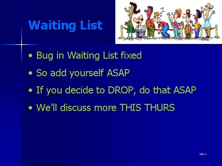 Waiting List • Bug in Waiting List fixed • So add yourself ASAP •