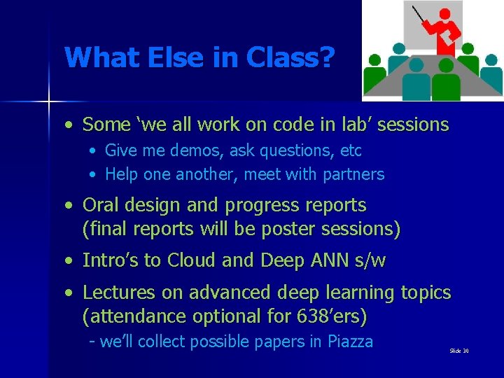 What Else in Class? • Some ‘we all work on code in lab’ sessions