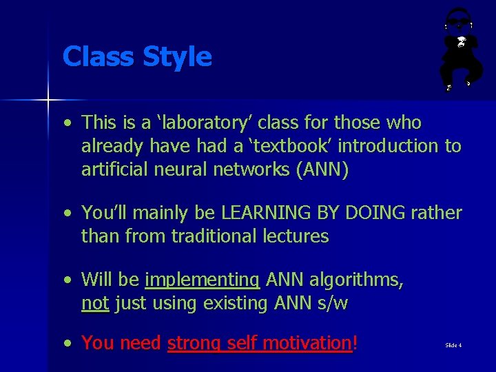 Class Style • This is a ‘laboratory’ class for those who already have had