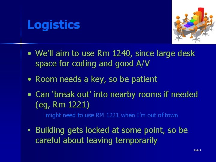 Logistics • We’ll aim to use Rm 1240, since large desk space for coding