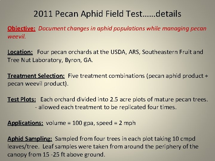 2011 Pecan Aphid Field Test……details Objective: Document changes in aphid populations while managing pecan