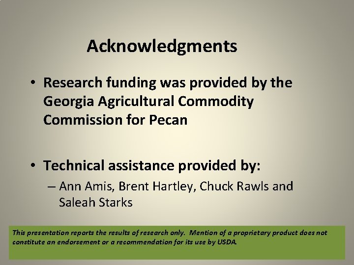 Acknowledgments • Research funding was provided by the Georgia Agricultural Commodity Commission for Pecan