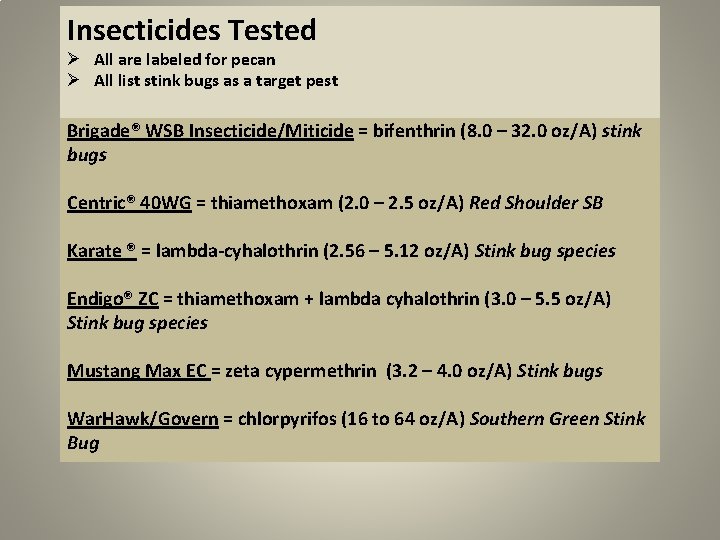 Insecticides Tested Ø All are labeled for pecan Ø All list stink bugs as