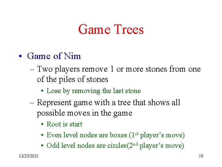 Game Trees • Game of Nim – Two players remove 1 or more stones