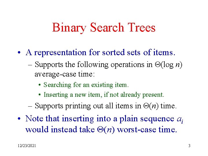 Binary Search Trees • A representation for sorted sets of items. – Supports the