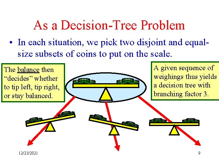 As a Decision-Tree Problem • In each situation, we pick two disjoint and equalsize