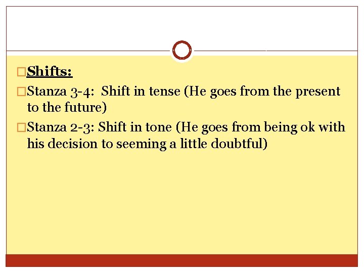 �Shifts: �Stanza 3 -4: Shift in tense (He goes from the present to the