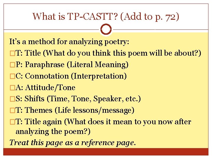 What is TP-CASTT? (Add to p. 72) It’s a method for analyzing poetry: �T: