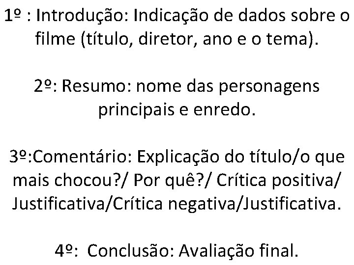 1º : Introdução: Indicação de dados sobre o filme (título, diretor, ano e o