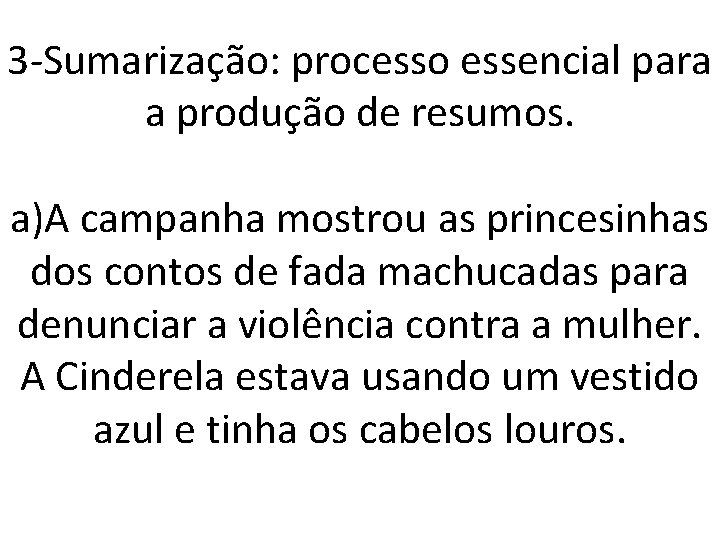 3 -Sumarização: processo essencial para a produção de resumos. a)A campanha mostrou as princesinhas