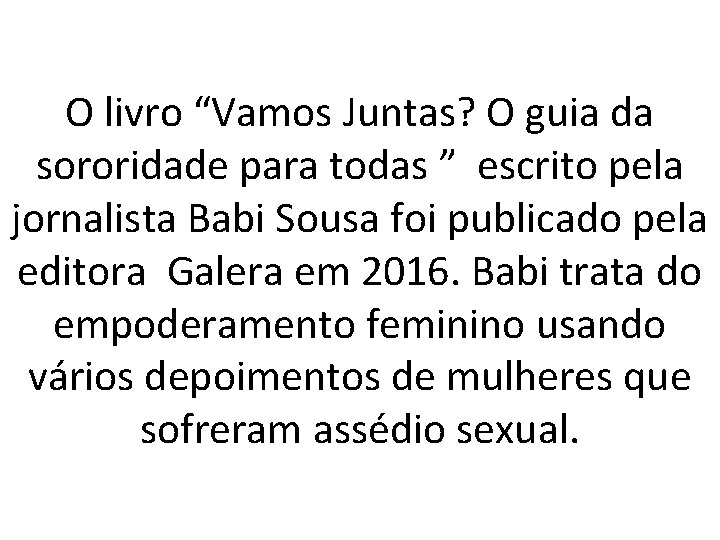 O livro “Vamos Juntas? O guia da sororidade para todas ” escrito pela jornalista