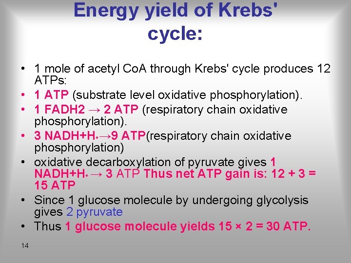 Energy yield of Krebs' cycle: • 1 mole of acetyl Co. A through Krebs'