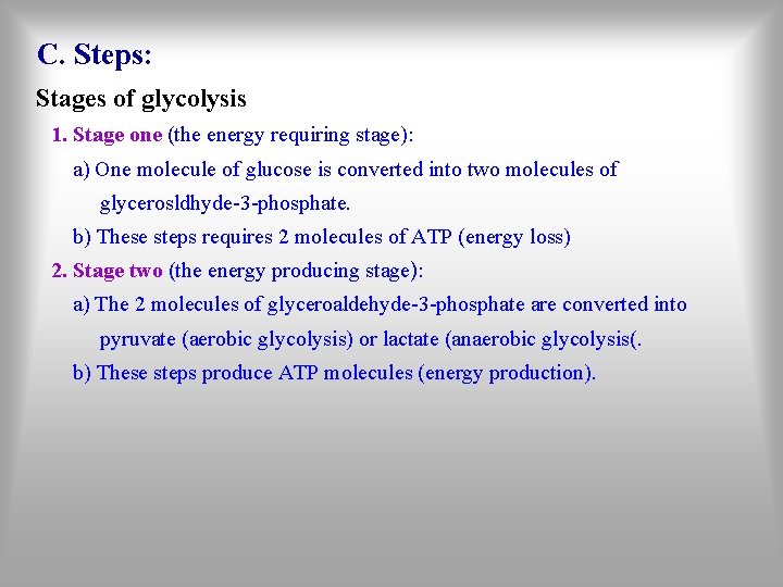 C. Steps: Stages of glycolysis 1. Stage one (the energy requiring stage): a) One