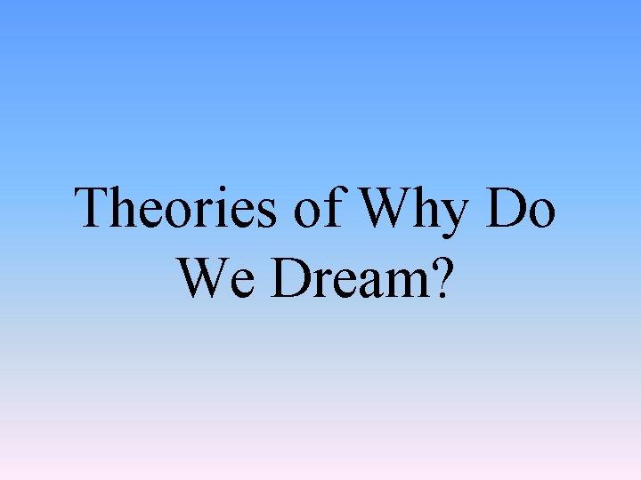 Theories of Why Do We Dream? 