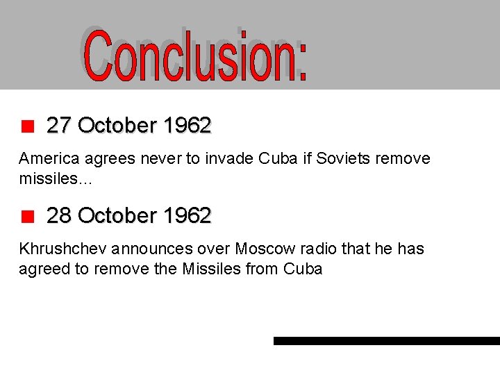 27 October 1962 America agrees never to invade Cuba if Soviets remove missiles… 28